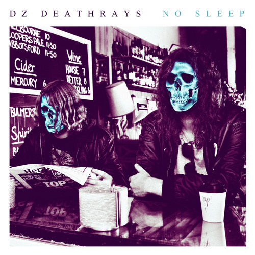 DZ Deathrays - No Sleep