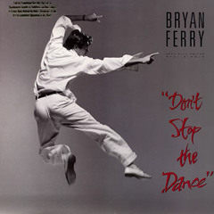 Bryan ferry - dont stop the dance (st.gogo edit)