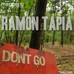 Ramon Tapia - Dont Go (Original Mix) [Magnetic Recordings]