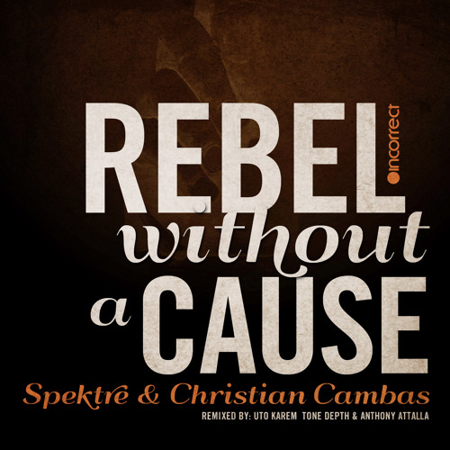 Spektre & Christian Cambas - Rebel Without A Cause (Original Mix) [Incorrect Music]