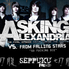 Asking Alexandria To Go Fucking Die (The Final Episode) (Seppuku FuckUp)
