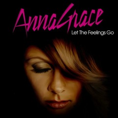 AnnaGrace - Let The Feelings Go (Peter Luts Remix)