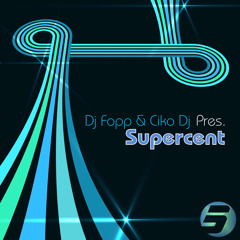DJ Fopp & Ciko DJ - Supercent (Ciko DJ Dub Mix)