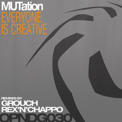 MUTation-Everyone is creative (Grouch Remix)