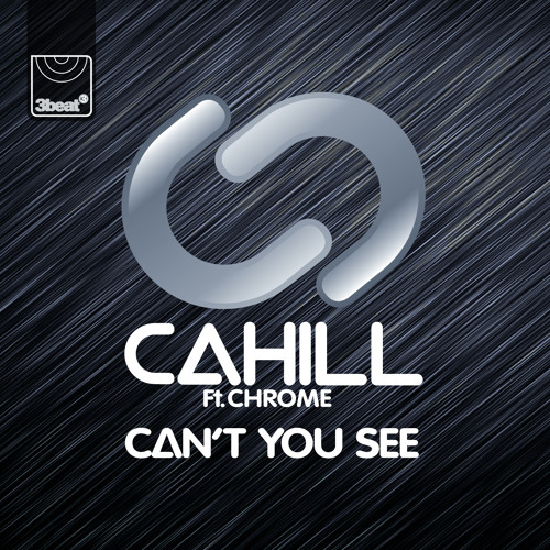Stream Cahill ft Chrom3 - Can't You See (Radio Edit) by 3BEAT | Listen  online for free on SoundCloud
