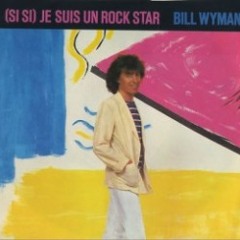 Bill Wyman – (Si,Si) Je Suis un Rock Star
