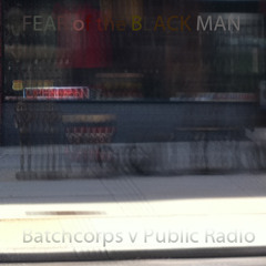 Fear of the Black Man-Batchcorps