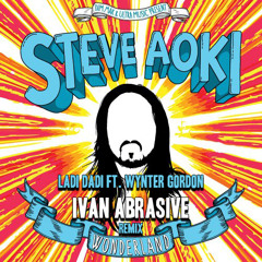 Steve Aoki - Ladi Dadi ft. Wynter Gordon (Ivan Abrasive Remix)