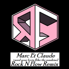 Rock N Flow vs Marc Et Claude I need your lovin (like the sunshine) data tw!tch remix