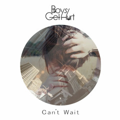 Boys Get Hurt - Can't Wait (Bit Funk Remix)