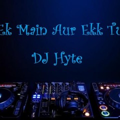 Ek Mein  Aur Ek Tu DJ Hyte Remix