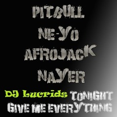 Afrojack ft Ne-yo, Pitbull-Give me Everything(DJ Lucrids Mashup)-FREE DOWNLOAD