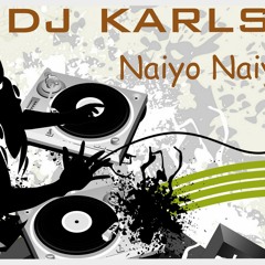 dj karls Naiyo Naiyo mix