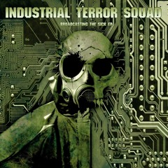 Industrial Terror Squad - Broadcasting the Sick