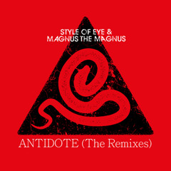 Style Of Eye &amp; Magnus The Magnus - Antidote (Tony Senghore Remix)