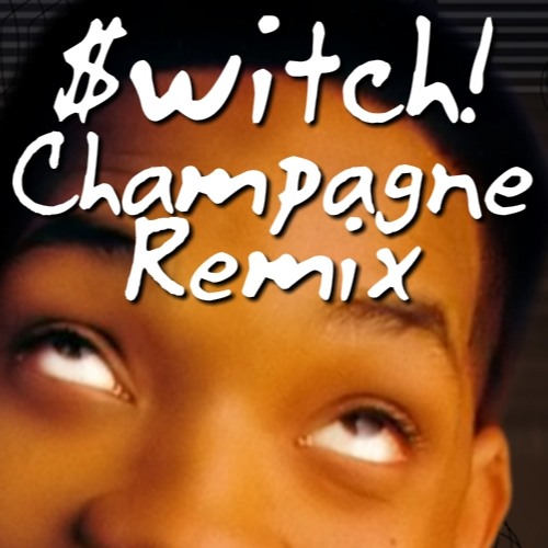 Stream Will Smith Switch! Champagne remix by cntrlf Listen