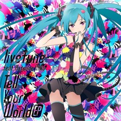 livetune feat. Hatsune Miku - Tell Your World