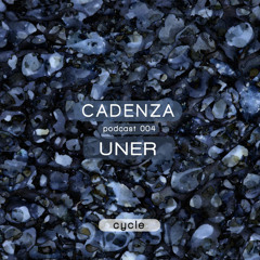 Cadenza Podcast | 004 - UNER (Cycle)