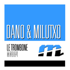 Dano & Milutxo - Le Trombone (Dave Cruz Remix) TEASER