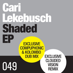 Cari Lekebusch - Shaded (Compuphonic & Kolombo Remix)