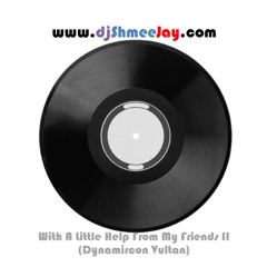 With A Little Help From My Friends II (Dynamicron Vultan)