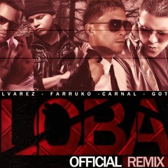 Loba Ft. J Alvarez, Farruko & Gotay (Official Remix)