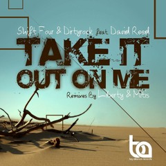 Dirtyrock &amp; Shift Four Feat. David Reed - Take It Out On Me (MitiS Remix) *FULL!!*