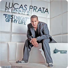 Lucas Prata Ft. Lenny B. - First Night Of My Life (Bruno Robles Remix-SoundCloud Edit)