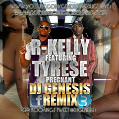 R-KELLY FT. TYRESE- PREGNANT VS PON DI FLOOR RIDDIM DJ GENESIS REMIX 2012