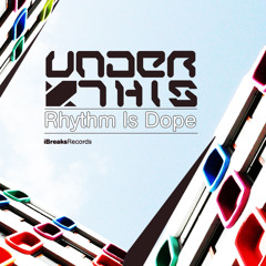 Under This - Rhythm Is Dope [iBreaks Records]