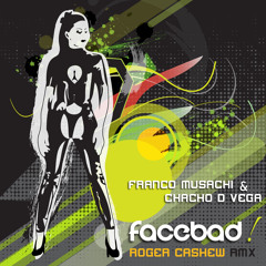 Franco Musachi & Chacho D Vega - Facebad! (Roger Cashew Remix) [Snappin Music]
