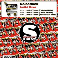 Noisedock - Lustful Times (Duca Remix)