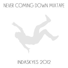 Never Coming Down Mixtape 2012