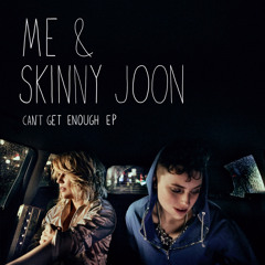 Me & Skinny Joon - Can't Get Enough Radio Edit