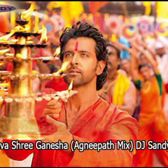 Deva Shree Ganesha (Agneepath Mix) DJ Sandy
