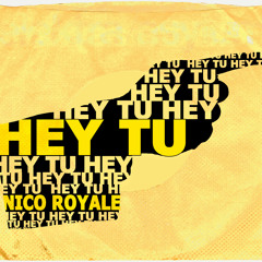 Nico Royale - Hey Tu
