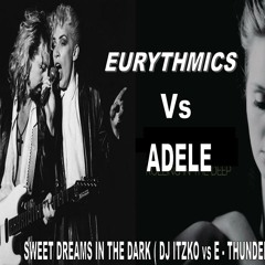 Adele vs. eurythmics - sweet dreams in the deep  (dj itzko vs e -thunder remix)