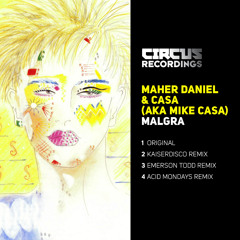 MAHER DANIEL & CASA - MALGRA - CIRCUS RECORDINGS - 4 mixes PREVIEW
