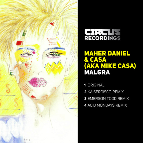 MAHER DANIEL & CASA - MALGRA - CIRCUS RECORDINGS - 4 mixes PREVIEW