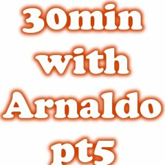 30min with Arnaldo pt5