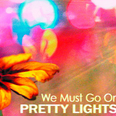 Pretty Lights - We Must Go On