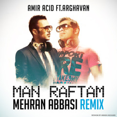 Amir Acid Ft. Arghavan - Man Raftam (Mehran Abbasi Remix)