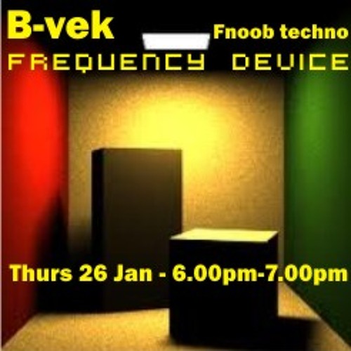 Frequency Device on Fnoob techno - B-vek - Jan 2012