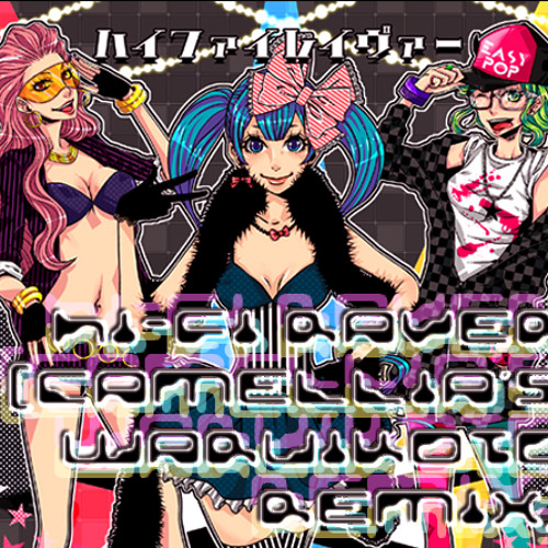 Stream ハイファイレイヴァー(Camellia's WARUIKOTO REMIX) by