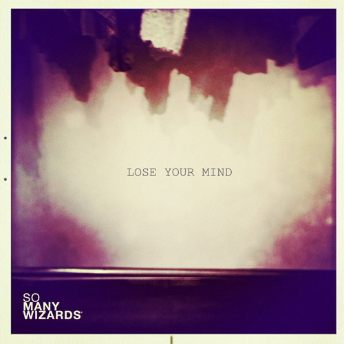 So Many Wizards - Lose Your Mind