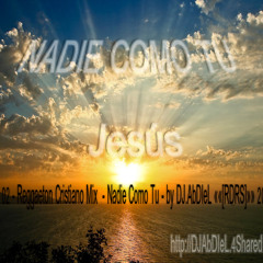 02 - Reggaeton Cristiano Mix  - Nadie Como Tu - by DJ.AbDIeL ««[RDRS]»» 2012
