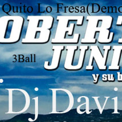 Le Quito Lo Fresa (3Ball 2012)-Dj David Ft Roberto JR Y Su Bandeno