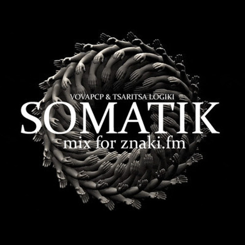 VOVAPCP & TSARITSA LOGIKI - Somatik Techno mix for Znaki FM
