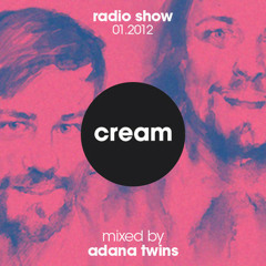 Adana Twins - Cream Radio Show Vol.1