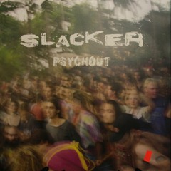 Slacker - Psychout (Of Mind)